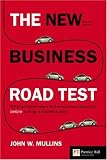 The new business road test: What entrepreneurs and executives should do before writing a business plan (2nd Edition) (Financial Times Series)