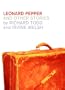 Leonard Pepper and Other Stories