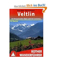 Veltlin - mit Bergamasker Alpen und Val Camonica: 54 Touren: 54 ausgew�hlte Tal- und H�henwanderungen