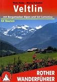 Veltlin - mit Bergamasker Alpen und Val Camonica: 54 Touren: 54 ausgew&auml;hlte Tal- und H&ouml;henwanderungen - Maria Schabel, Reto Sol&egrave;r