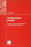 The Network(ed) Economy: The Nature, adoption and Diffusion of Communication Standards