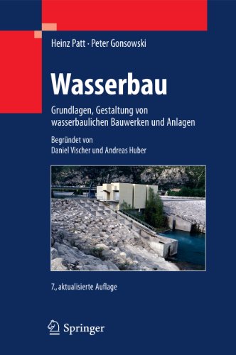 Wasserbau: Grundlagen, Gestaltung von wasserbaulichen Bauwerken und Anlagen (German Edition)