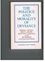 The Politics and Morality of Deviance: Moral Panics, Drug Abuse, Deviant Science, and Reversed Stigmatization (Suny Series in Deviance and Social Co)