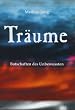 Tr�ume - Botschaften des Unbewussten: Wie wir sie verstehen und leben lernen