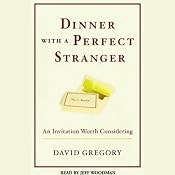 Dinner with a Perfect Stranger: An Invitation Worth Considering | [David Gregory]