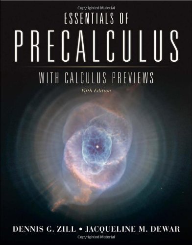 Essentials Of Precalculus With Calculus Previews by Zill, Dennis G. Published by Jones & Bartlett Learning 5th (fifth) edition (2010) Hardcover