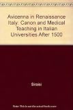 Avicenna : in Renaissance Italy : the Canon and medical teaching in Italian universities after 1500
