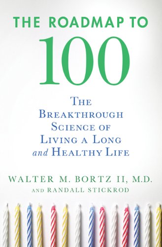 The Roadmap to 100: The Breakthrough Science of Living a Long and Healthy Life