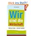 Wir sind die Wirtschaft: Achtsam leben - Sinnvoll handeln