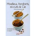 Moelleux fondants, mi-cuits & Cie
