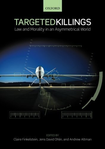 Targeted Killings: Law and Morality in an Asymmetrical World 1st edition by Finkelstein, Claire, Ohlin, Jens David, Altman, Andrew (2012) Paperback