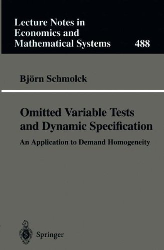 Omitted Variable Tests and Dynamic Specification: An Application to Demand Homogeneity (Lecture Notes in Economics and Mathematical Systems)