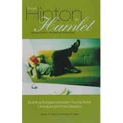 From Hinton to Hamlet: Building Bridges between Young Adult Literature and the Classics Second Edition, Revised and Expanded