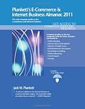 Plunkett's E-commerce & Internet Business Almanac 2011: E-commerce & Internet Business Industry Market Research, Statistics, Trends & Leading ... E-Commerce and Internet Business Almanac)