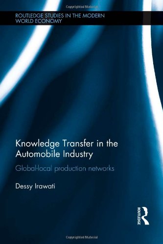 Knowledge Transfer in the Automobile Industry: Global-Local Production Networks (Routledge Studies in the Modern World Economy)の表紙
