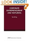 Corporate Entrepreneurship and Venturing (International Studies in Entrepreneurship)