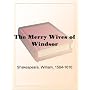 The Merry Wives of Windsor