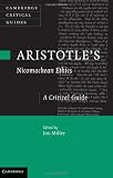 Aristotles Nicomachean Ethics: A Critical Guide (Cambridge Critical Guides)
