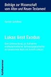 Produkt-Bild: Lukas liest Exodus  - Eine Untersuchung zur Aufnahme ersttestamentlicher Befreiungsgeschichte im lukanischen Werk als Schrift-Lekt&uuml;re