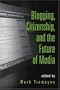 Blogging, Citizenship, and the Future of Media