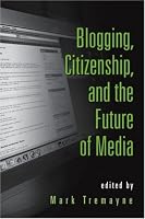 Blogging, Citizenship and the Future of Media