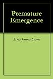 Premature Emergence