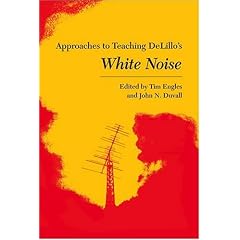 Approaches to Teaching Delillo's White Noise (Approaches to Teaching World Literature)