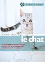 Le chat : Bien le soigner, Bien le nourrir, Bien le comprendre