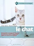 Le chat : Bien le soigner, Bien le nourrir, Bien le comprendre