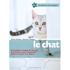 Le chat : Bien le soigner, Bien le nourrir, Bien le comprendre