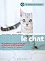 Le chat : Bien le soigner, Bien le nourrir, Bien le comprendre