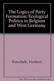 The logics of party formation : ecological politics in Belgium and West Germany