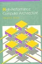 High Performance Computer Architecture (3rd Edition) (Addison-Wesley Series in Electrical & Computer Engineering)