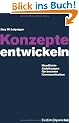 Konzepte entwickeln: Handfeste Anleitungen f�r bessere Kommunikation. Mit vielen praktischen Beispielen