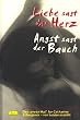 Liebe sagt das Herz, Angst sagt der Bauch 04