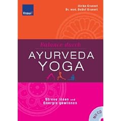 Balance durch Ayurveda-Yoga: Stress abbauen und Energieblockaden l�sen Die besten Yoga-�bungen f�r Ihren Ayurveda-Typ