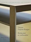 Vincent Dupont-Rougier : Bureau pour un ambassadeur
