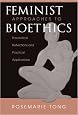 Feminist Approaches To Bioethics: Theoretical Reflections And Practical Applications