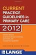CURRENT Practice Guidelines in Primary Care 2012 (LANGE CURRENT Series)