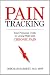 Paintracking: Your Personal Guide to Living Well With Chronic Pain Image of Paintracking: Your Personal Guide to Living Well With Chronic Pain
