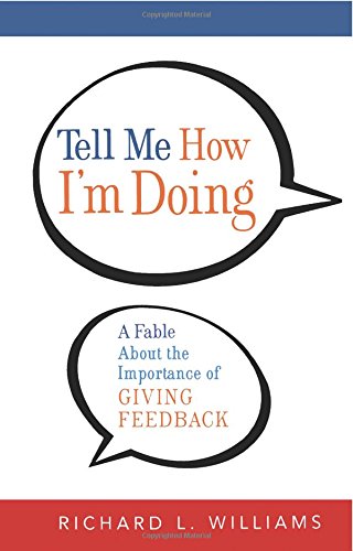 Tell Me How I'm Doing: A Fable About the Importance of Giving Feedback