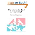 Wie wird mein Kind zweisprachig?: Ein Wegweiser f�r Eltern