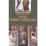 Vieni, spirito creatoredi Benedetto XVI (Joseph...