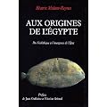 Aux origines de l'�gypte : Du N�olithique � l'�mergence de l'�tat