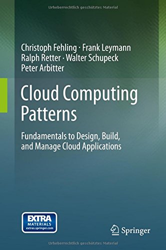 Cloud Computing Patterns: Fundamentals to Design, Build, and Manage Cloud Applications
