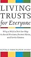 Living Trusts for Everyone: Why a Will is Not the Way to Avoid Probate, Protect Heirs, and Settle Estates