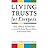 Living Trusts for Everyone: Why a Will is Not the Way to Avoid Probate, Protect Heirs, and Settle Estates