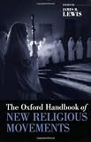 The Oxford Handbook of New Religious Movements (Oxford Handbooks in Religion and Theology)