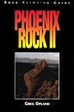 Phoenix Rock II: Rock Climbing Guide to Central Arizona Granite