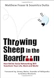 Throwing Sheep in the Boardroom: How Online Social Networking Will Transform Your Life, Work and World